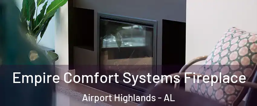 Empire Comfort Systems Fireplace Airport Highlands - AL