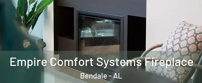 Empire Comfort Systems Fireplace Bendale - AL