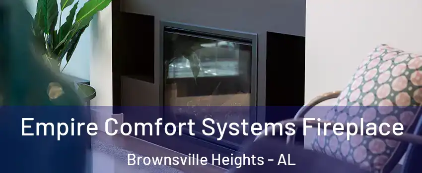 Empire Comfort Systems Fireplace Brownsville Heights - AL