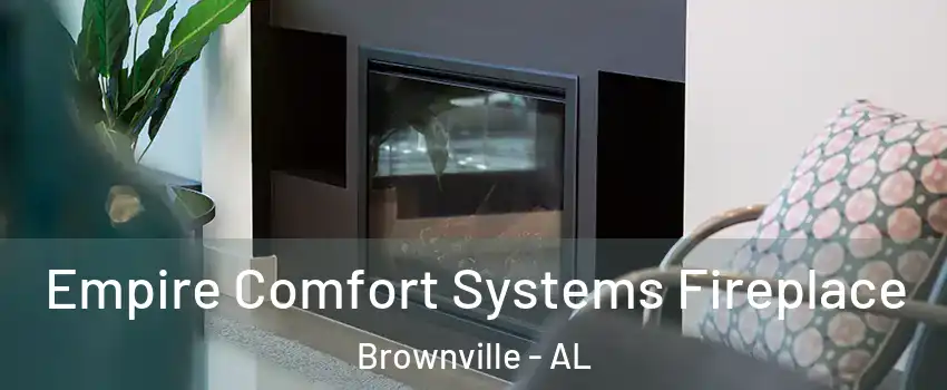 Empire Comfort Systems Fireplace Brownville - AL