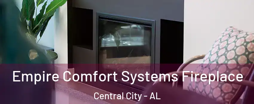 Empire Comfort Systems Fireplace Central City - AL