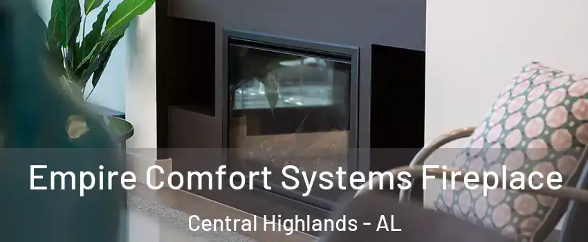 Empire Comfort Systems Fireplace Central Highlands - AL