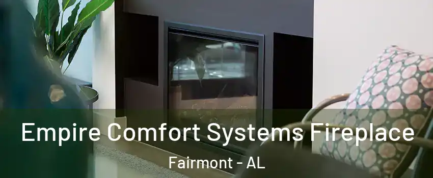 Empire Comfort Systems Fireplace Fairmont - AL