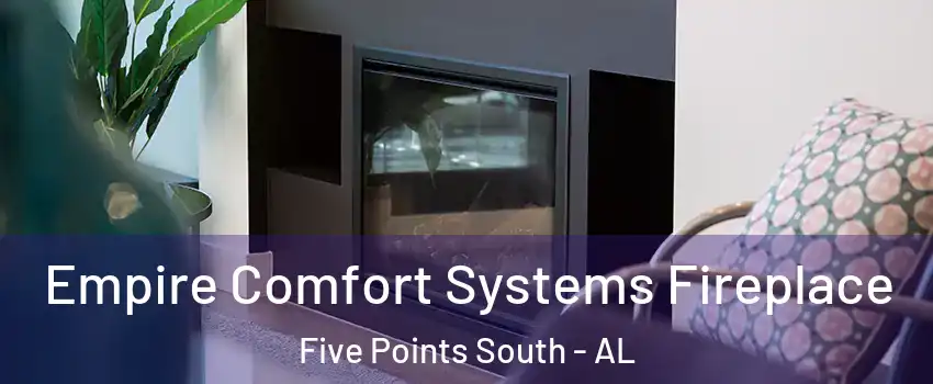 Empire Comfort Systems Fireplace Five Points South - AL