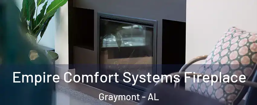 Empire Comfort Systems Fireplace Graymont - AL