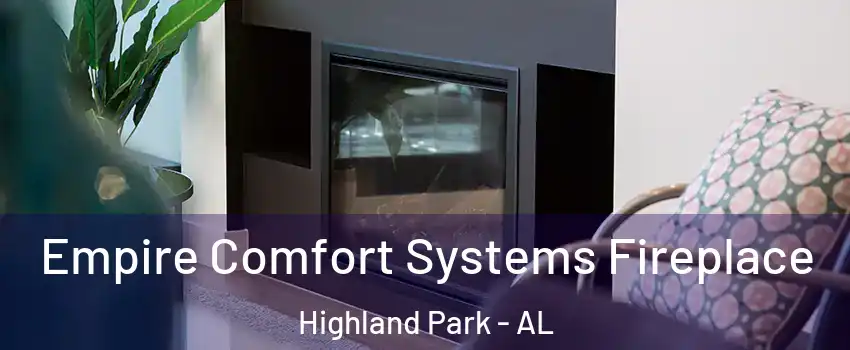 Empire Comfort Systems Fireplace Highland Park - AL