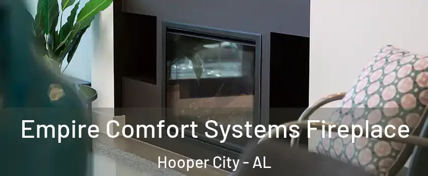 Empire Comfort Systems Fireplace Hooper City - AL