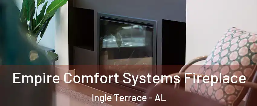 Empire Comfort Systems Fireplace Ingle Terrace - AL