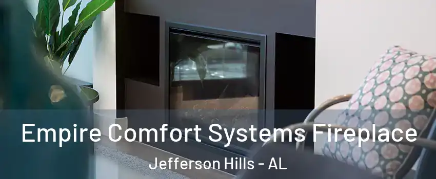 Empire Comfort Systems Fireplace Jefferson Hills - AL