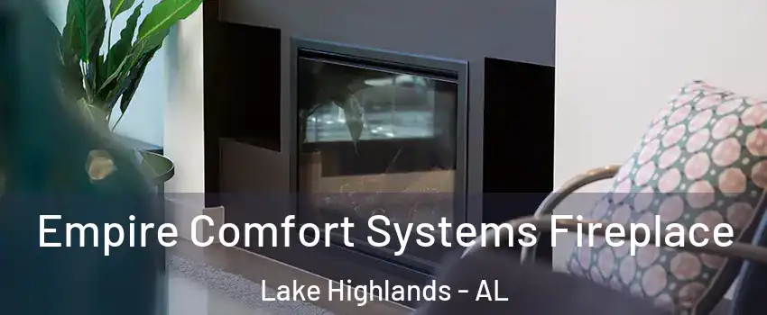 Empire Comfort Systems Fireplace Lake Highlands - AL
