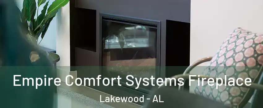 Empire Comfort Systems Fireplace Lakewood - AL