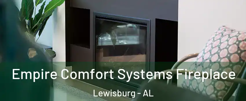Empire Comfort Systems Fireplace Lewisburg - AL