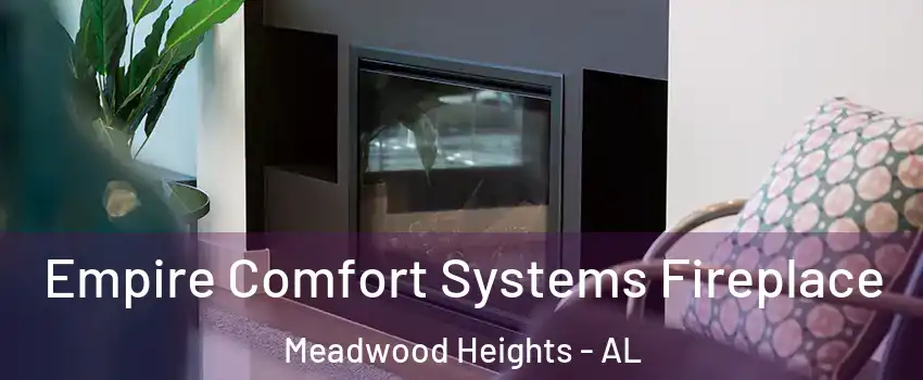 Empire Comfort Systems Fireplace Meadwood Heights - AL