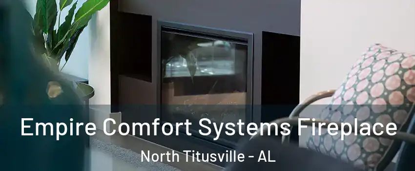 Empire Comfort Systems Fireplace North Titusville - AL