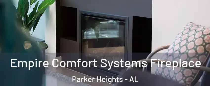 Empire Comfort Systems Fireplace Parker Heights - AL