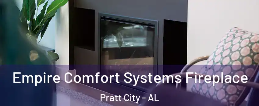 Empire Comfort Systems Fireplace Pratt City - AL