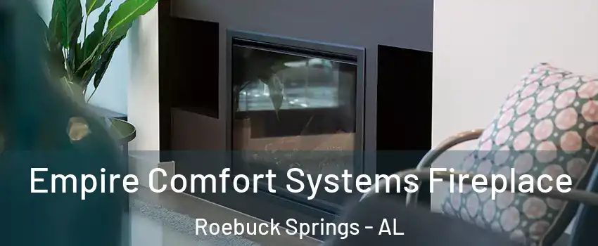 Empire Comfort Systems Fireplace Roebuck Springs - AL