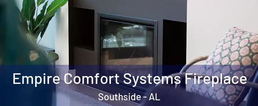 Empire Comfort Systems Fireplace Southside - AL