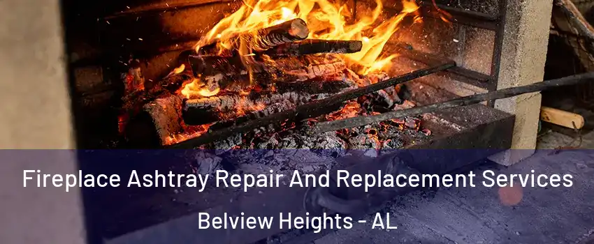 Fireplace Ashtray Repair And Replacement Services Belview Heights - AL