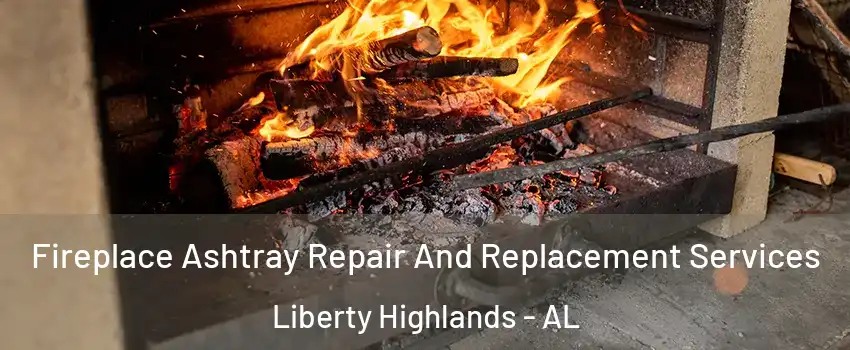 Fireplace Ashtray Repair And Replacement Services Liberty Highlands - AL
