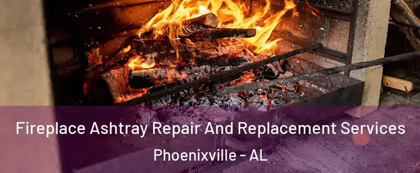 Fireplace Ashtray Repair And Replacement Services Phoenixville - AL