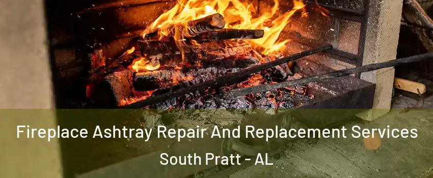 Fireplace Ashtray Repair And Replacement Services South Pratt - AL