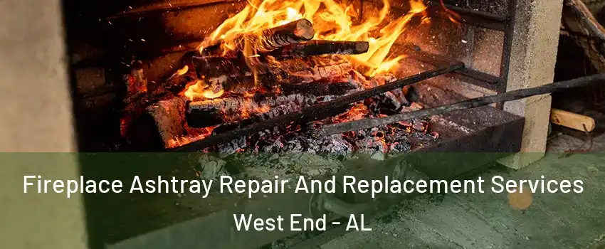 Fireplace Ashtray Repair And Replacement Services West End - AL