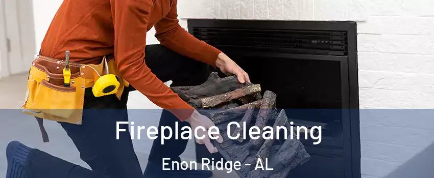 Fireplace Cleaning Enon Ridge - AL