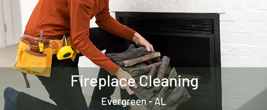 Fireplace Cleaning Evergreen - AL