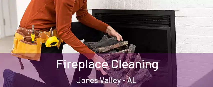 Fireplace Cleaning Jones Valley - AL