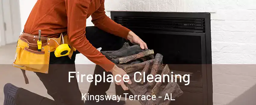 Fireplace Cleaning Kingsway Terrace - AL