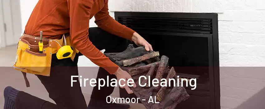 Fireplace Cleaning Oxmoor - AL