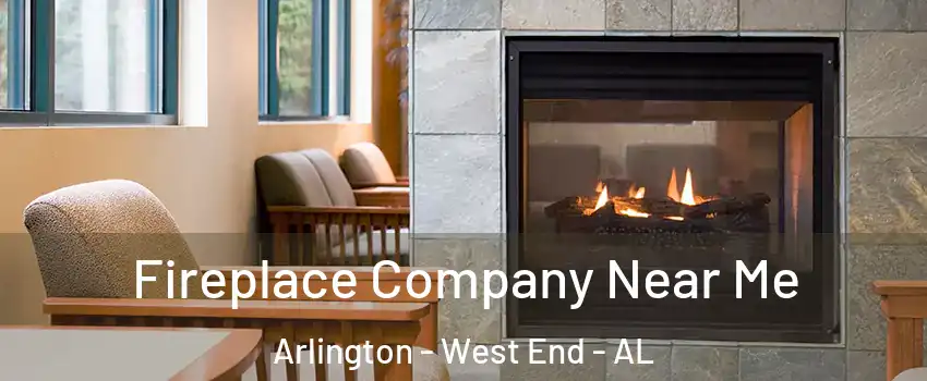 Fireplace Company Near Me Arlington - West End - AL