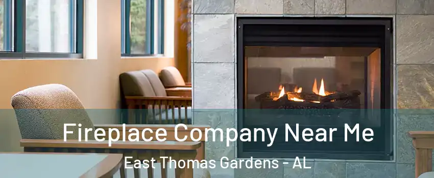 Fireplace Company Near Me East Thomas Gardens - AL