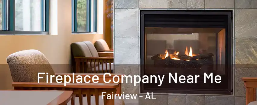 Fireplace Company Near Me Fairview - AL
