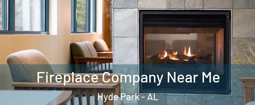 Fireplace Company Near Me Hyde Park - AL