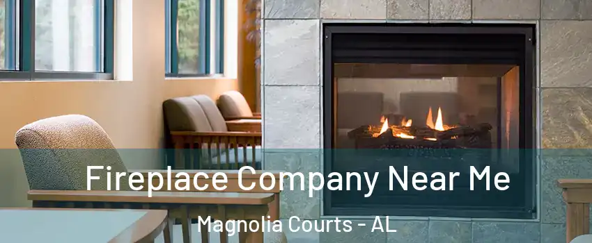 Fireplace Company Near Me Magnolia Courts - AL