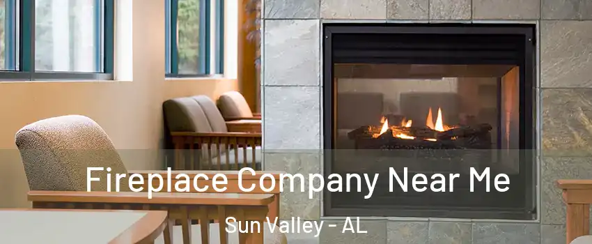 Fireplace Company Near Me Sun Valley - AL