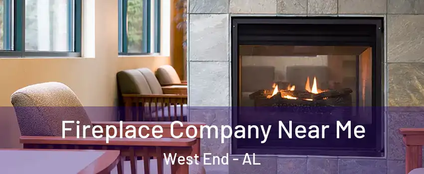 Fireplace Company Near Me West End - AL