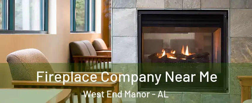 Fireplace Company Near Me West End Manor - AL
