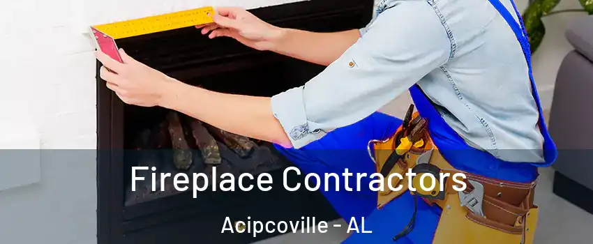 Fireplace Contractors Acipcoville - AL