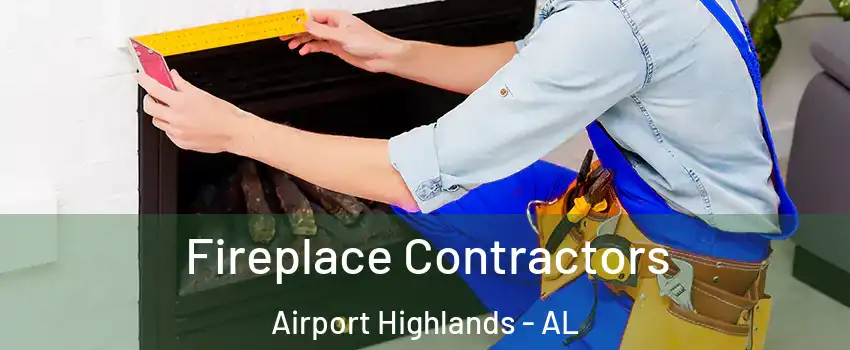 Fireplace Contractors Airport Highlands - AL