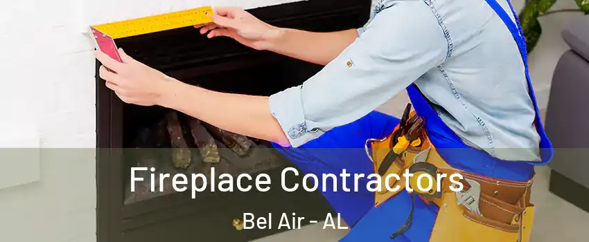 Fireplace Contractors Bel Air - AL