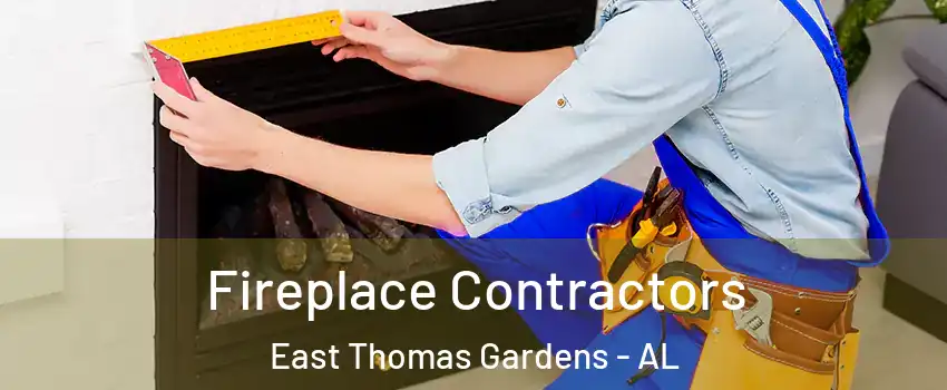 Fireplace Contractors East Thomas Gardens - AL
