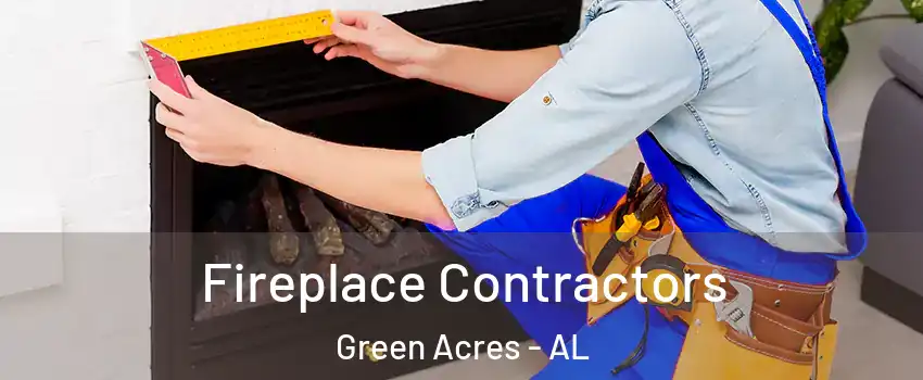 Fireplace Contractors Green Acres - AL