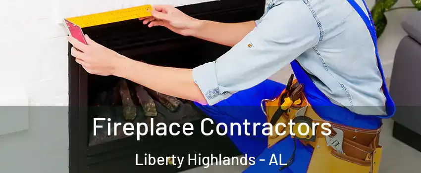 Fireplace Contractors Liberty Highlands - AL