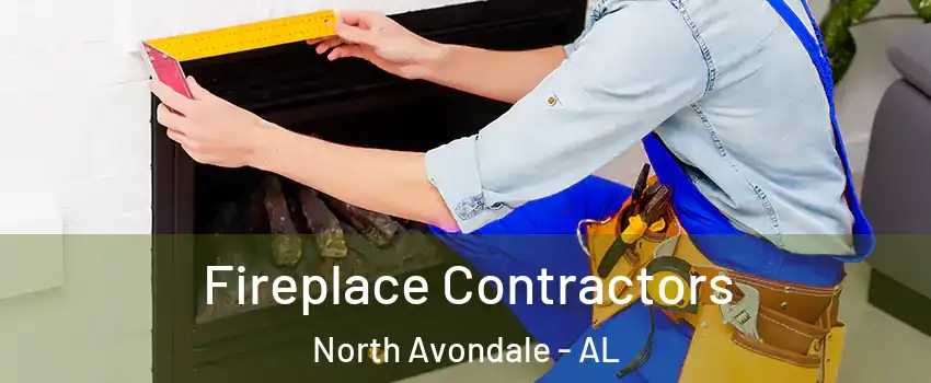 Fireplace Contractors North Avondale - AL