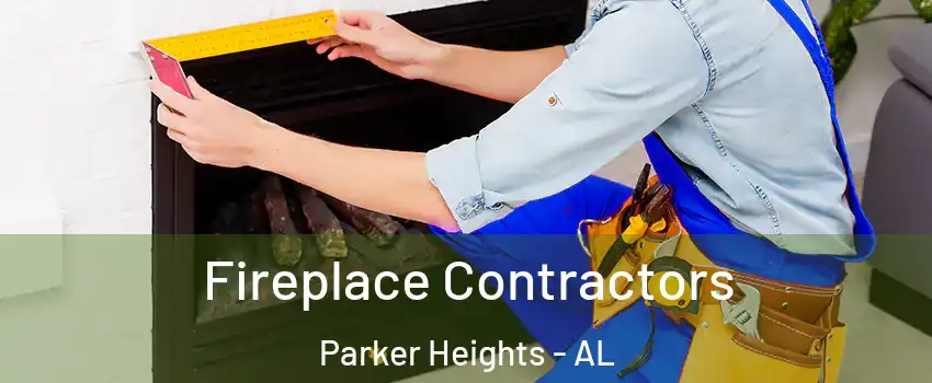 Fireplace Contractors Parker Heights - AL