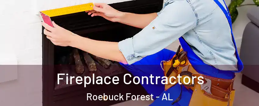 Fireplace Contractors Roebuck Forest - AL