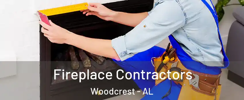 Fireplace Contractors Woodcrest - AL